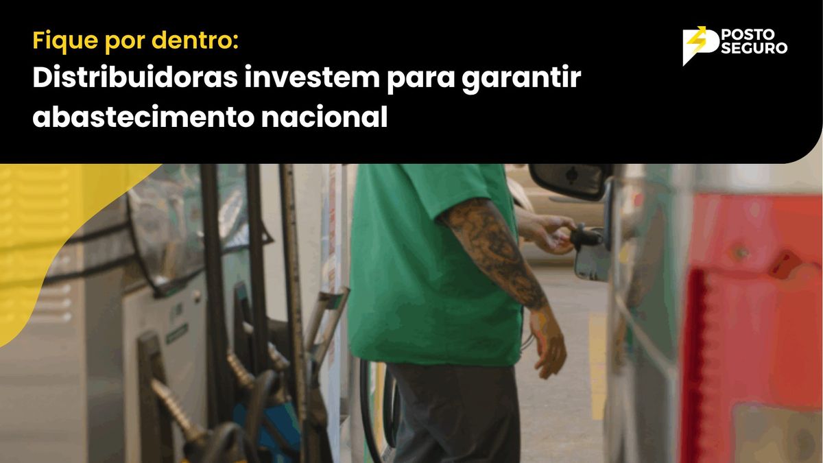 Distribuidoras investem para garantir abastecimento nacional