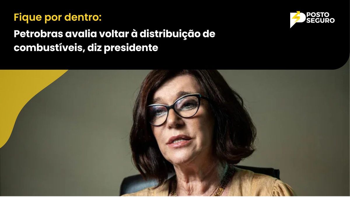 Petrobras avalia voltar à distribuição de combustíveis, diz presidente