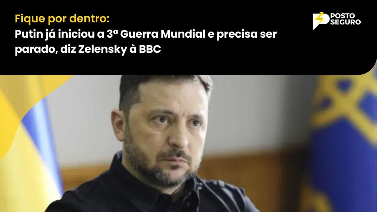 Putin já iniciou a 3ª Guerra Mundial e precisa ser parado, diz Zelensky à BBC