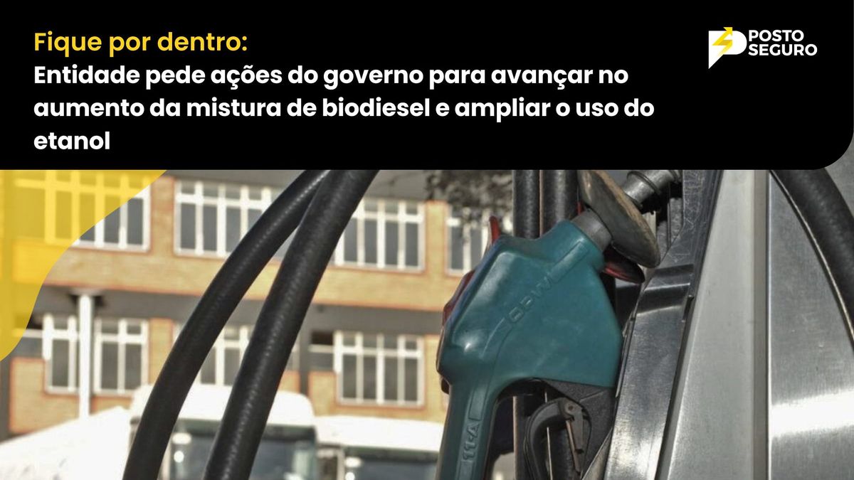 Entidade pede ações do governo para avançar no aumento da mistura de biodiesel e ampliar o uso do etanol