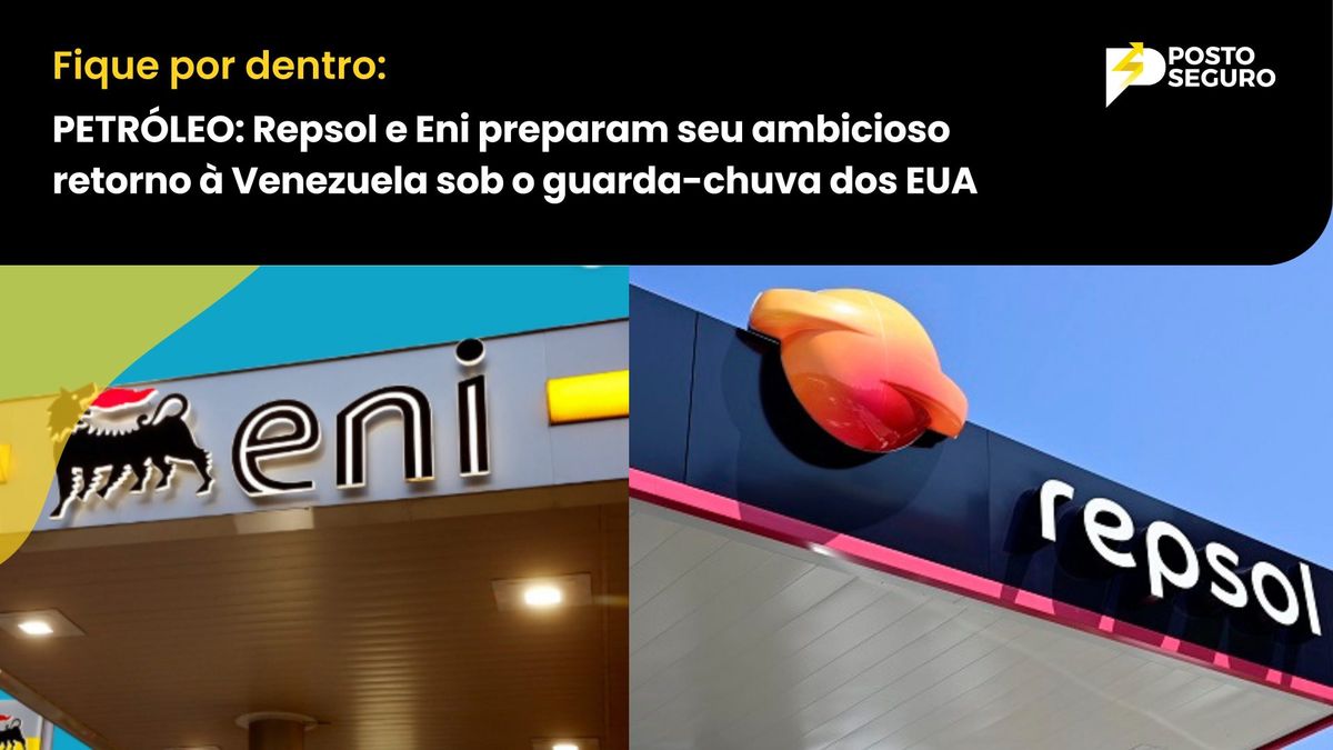 PETRÓLEO: Repsol e Eni preparam seu ambicioso retorno à Venezuela sob o guarda-chuva dos EUA.
