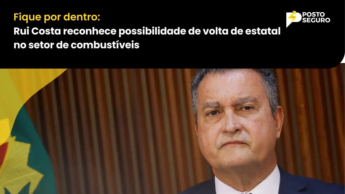 Rui Costa reconhece possibilidade de volta de estatal no setor de combustíveis
