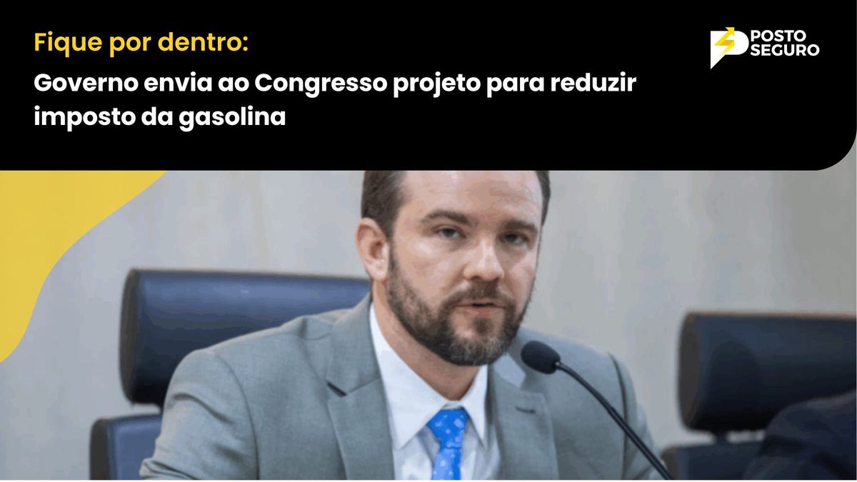 Governo envia ao Congresso projeto para reduzir imposto da gasolina