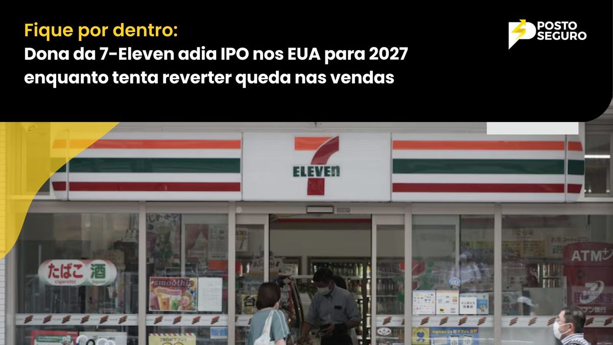 Dona da 7-Eleven adia IPO nos EUA para 2027 enquanto tenta reverter queda nas vendas