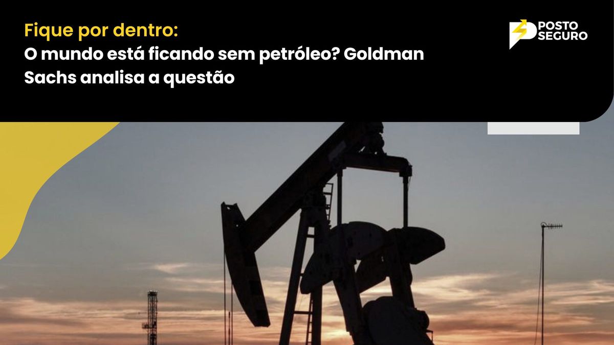O mundo está ficando sem petróleo? Goldman Sachs analisa a questão