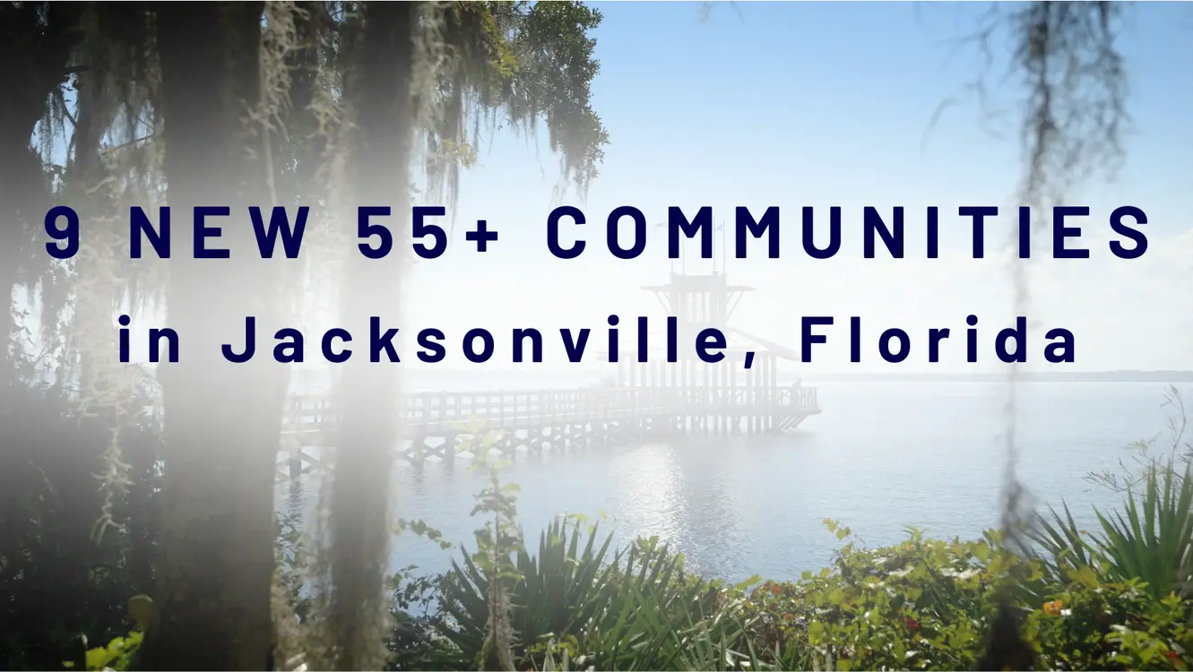 9 new 55+ communities in Jacksonville, Florida