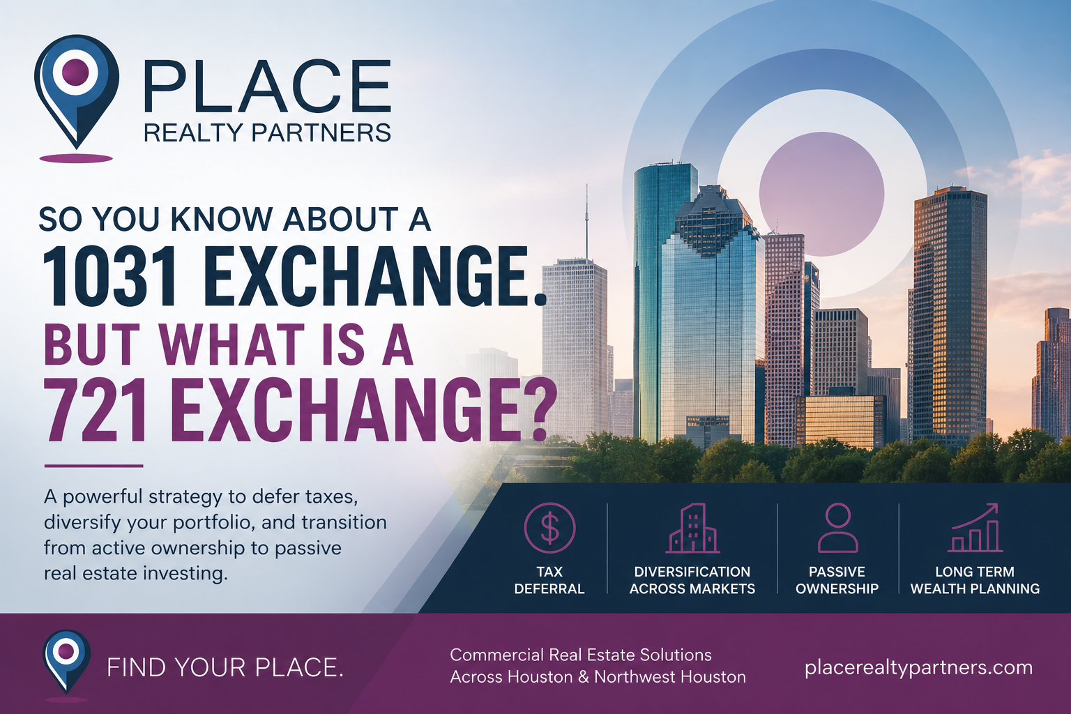 Place Realty Partners infographic explaining 721 exchanges vs 1031 exchanges in Houston commercial real estate, including tax deferral, passive ownership, diversification, and investment strategy benefits.