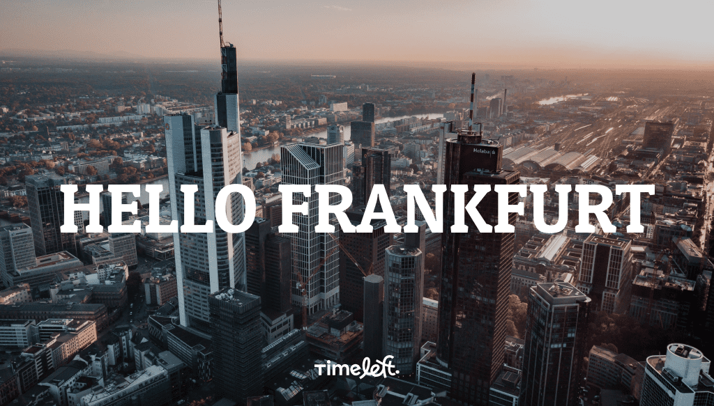 TIMELEFT IS COMING TO FRANKFURT - Seize your opportunity and take a seat!