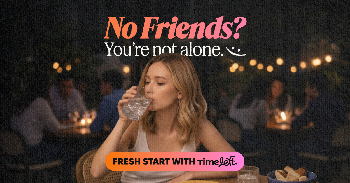 No Friends? You're Not Alone - The 2026 Guide to Starting Over