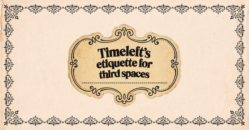 Our third space etiquette could use some work