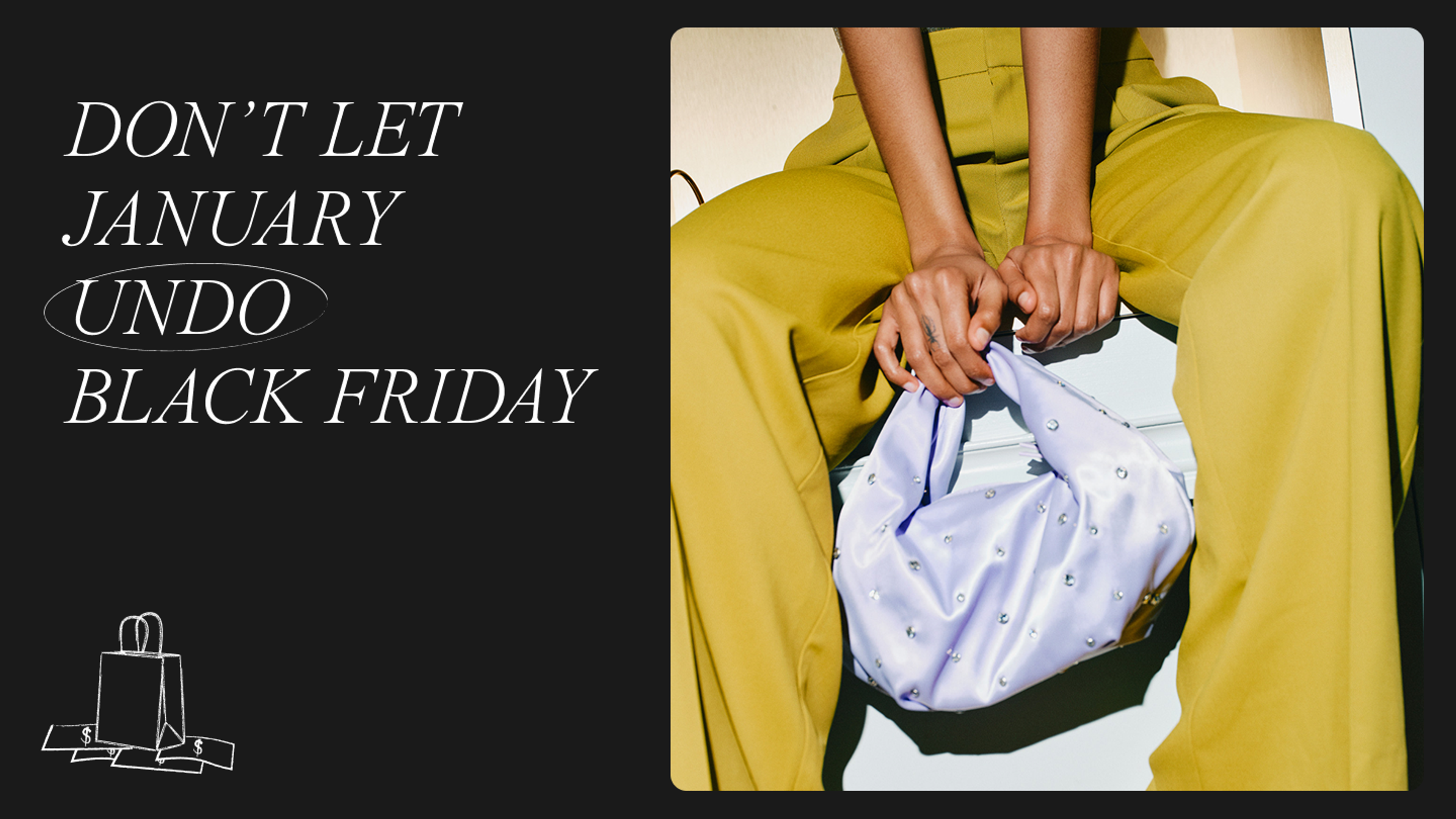 Model in chartreuse suit holding a lilac bag; text: "Don't Let January Undo Black Friday."