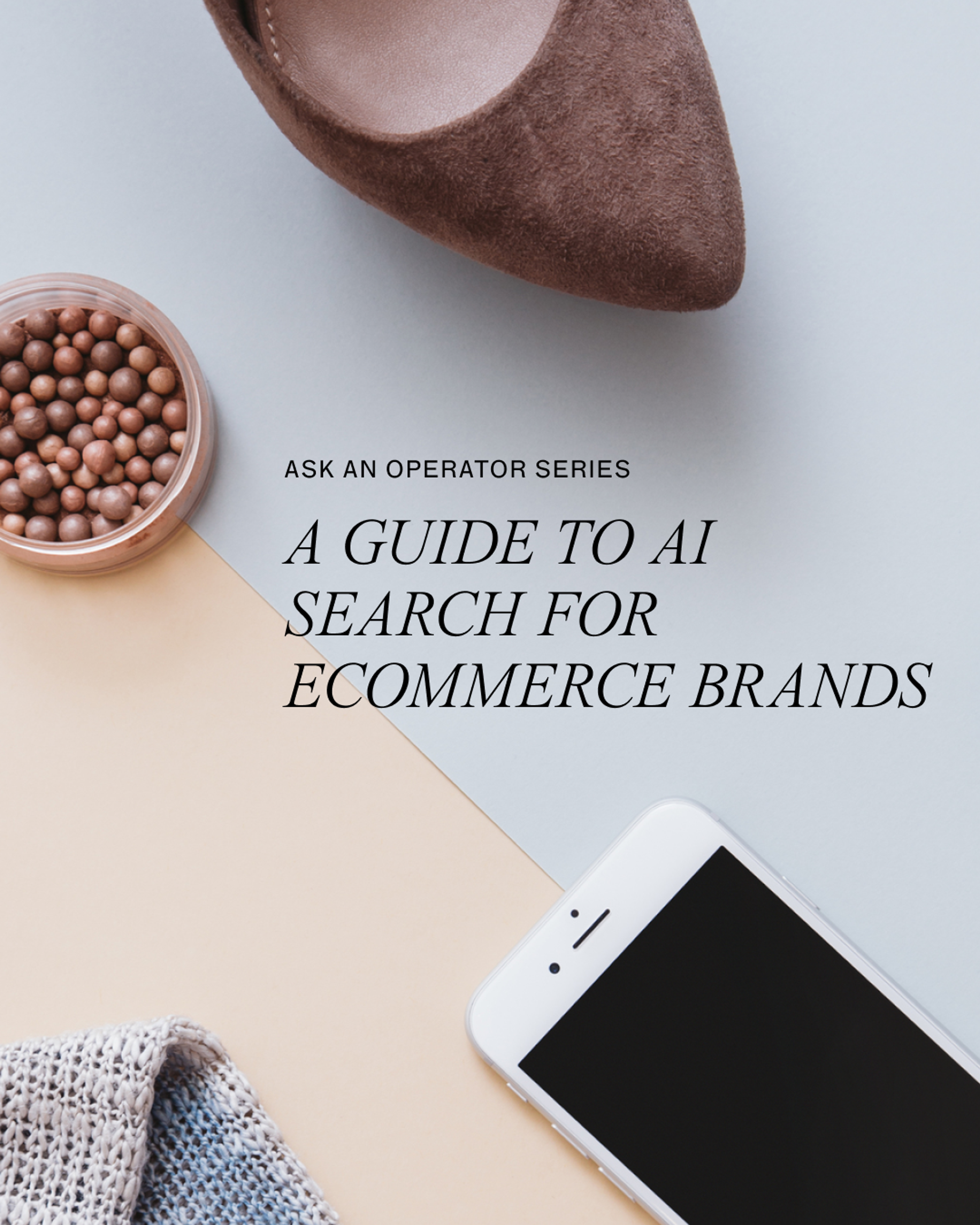 Ask an Operator series graphic for 1r Agency with the title "A Guide To AI Search for Ecommerce Brands"