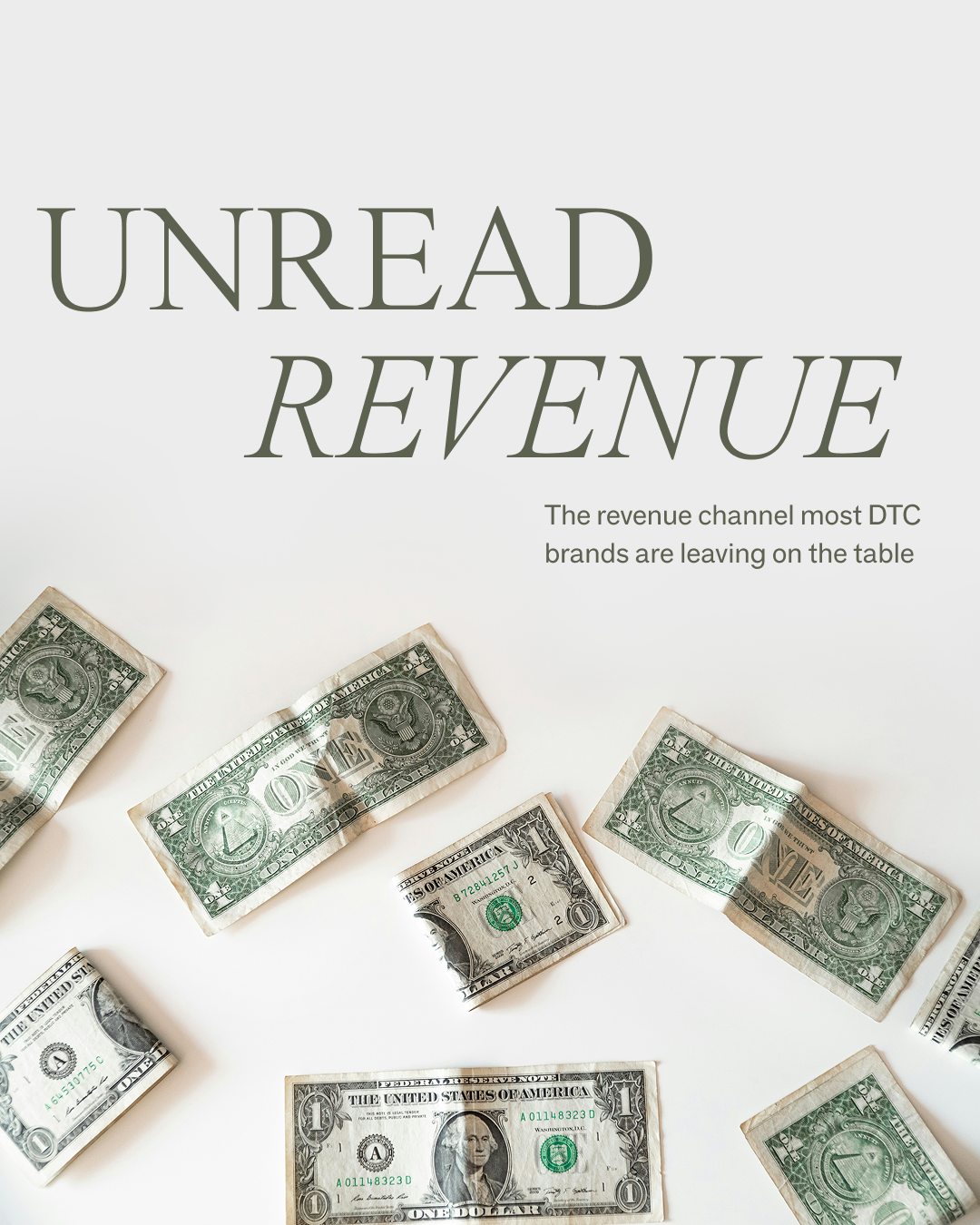 Scattered US dollar bills on a white surface next to the headline "Unread Revenue: the revenue channel most DTC brands are leaving on the table."