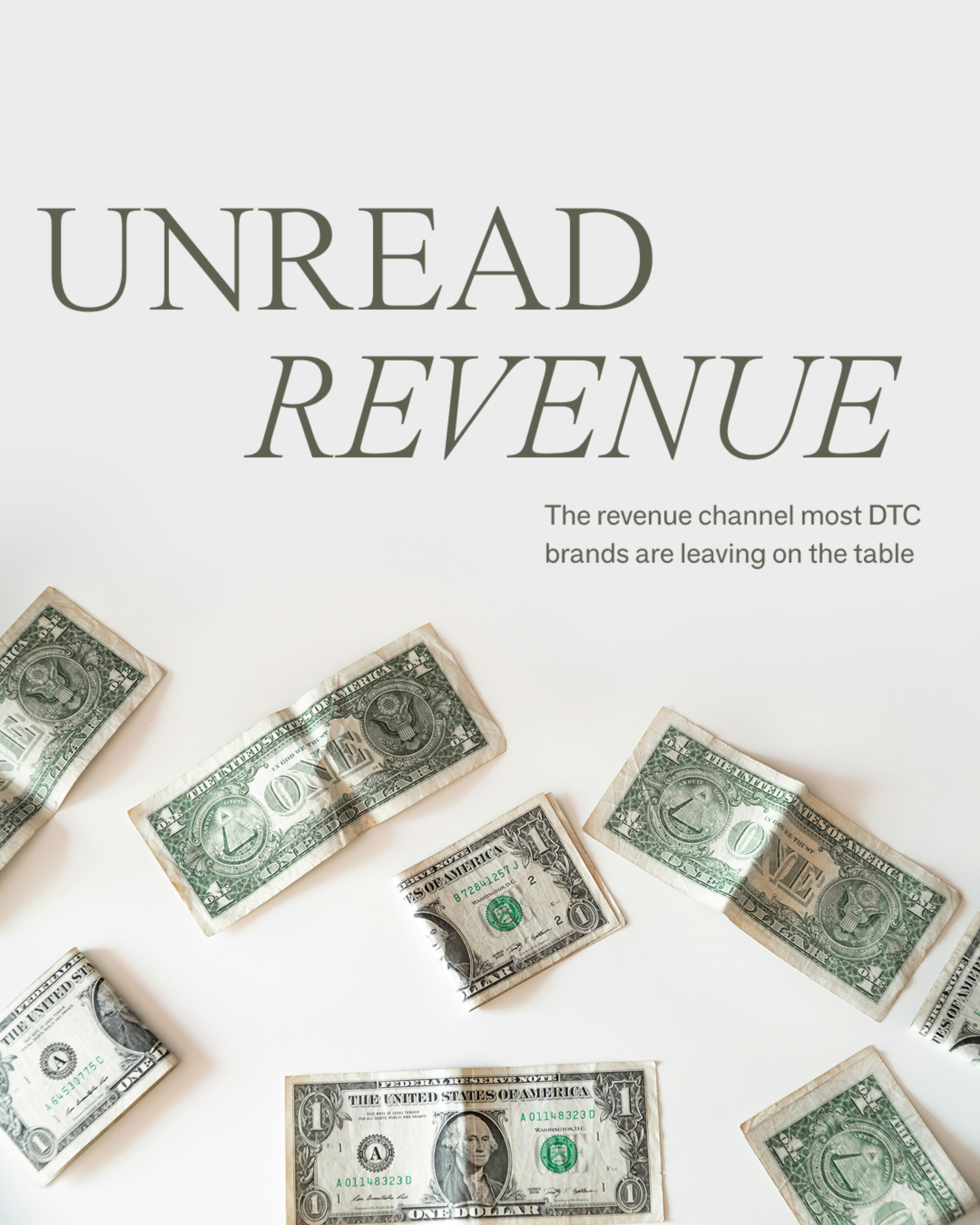 Scattered US dollar bills on a white surface next to the headline "Unread Revenue: the revenue channel most DTC brands are leaving on the table."