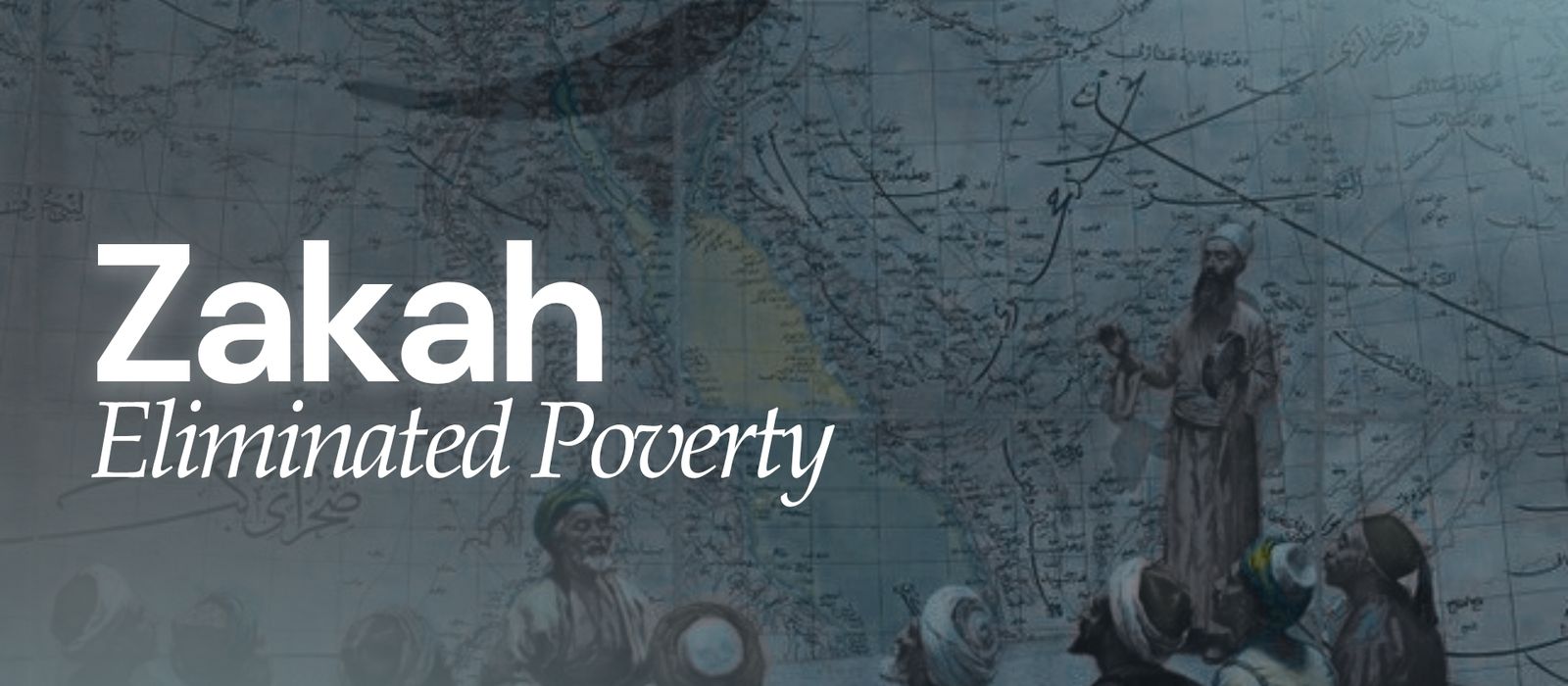 When Zakah Eliminated Poverty — A Reality in Islamic History
