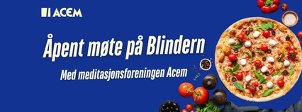 Reklamebanner med teksten «Åpent møte på Blindern – Med meditasjonsforeningen Acem» på blå bakgrunn, med en stor pizza og ulike grønnsaker og krydder rundt kanten.