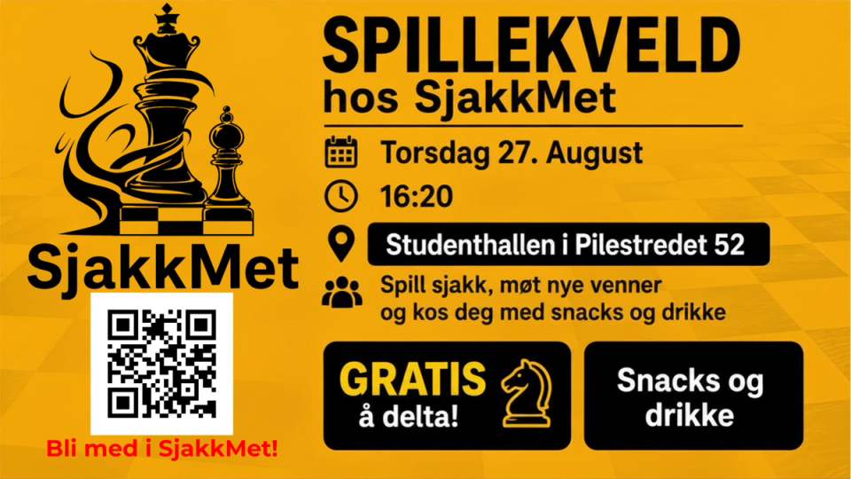 Gul plakat som reklamerer for spillekveld hos SjakkMet, med stor sjakkbrikke-illustrasjon, dato og klokkeslett, adresse til Studenthallen i Pilestredet 52, informasjon om gratis deltakelse, snacks og drikke, samt en QR-kode for mer info.