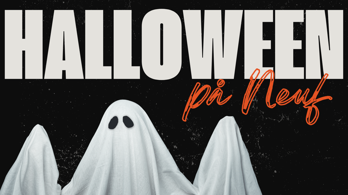 Grafikk med tre hvite spøkelser mot svart bakgrunn og teksten «HALLOWEEN på Neuf» i hvitt og oransje.