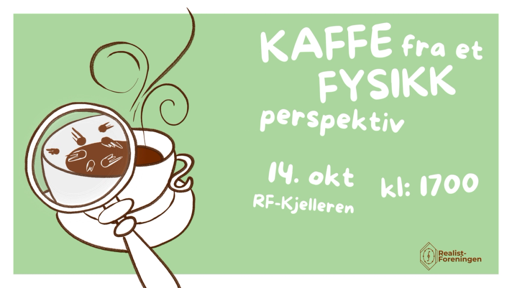 Illustrasjon av en dampende kaffekopp sett gjennom et forstørrelsesglass, med teksten «Kaffe fra et fysikkperspektiv». Arrangementet holdes 14. oktober kl. 17.00 i RF-kjelleren.