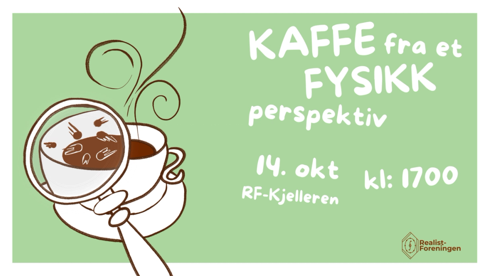 Illustrasjon av en dampende kaffekopp sett gjennom et forstørrelsesglass, med teksten «Kaffe fra et fysikkperspektiv». Arrangementet holdes 14. oktober kl. 17.00 i RF-kjelleren.