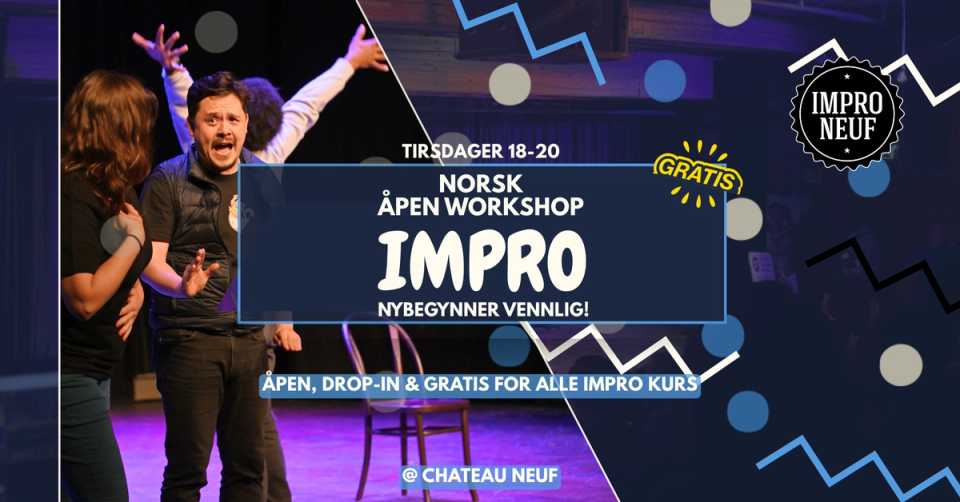 Reklameplakat for en norsk åpen impro-workshop på Chateau Neuf, med et scenebilde av engasjerte deltakere til venstre og teksten «Norsk åpen workshop IMPRO, nybegynnervennlig, tirsdager 18–20, gratis» i midten.