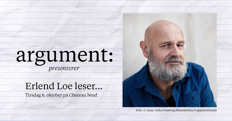 Plakat for «argument: presenterer» med et portrett av Erlend Loe og teksten «Erlend Loe leser … Tirsdag 6. oktober på Chateau Neuf».