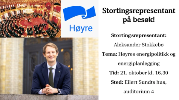 Plakat for besøk av stortingsrepresentant Aleksander Stokkebø, med bilde av Stortinget, Høyres logo og et portrett av Stokkebø. Arrangementet om Høyres energipolitikk og energiplanlegging holdes 21. oktober kl. 16.30 i auditorium 4 i Eilert Sundts hus.