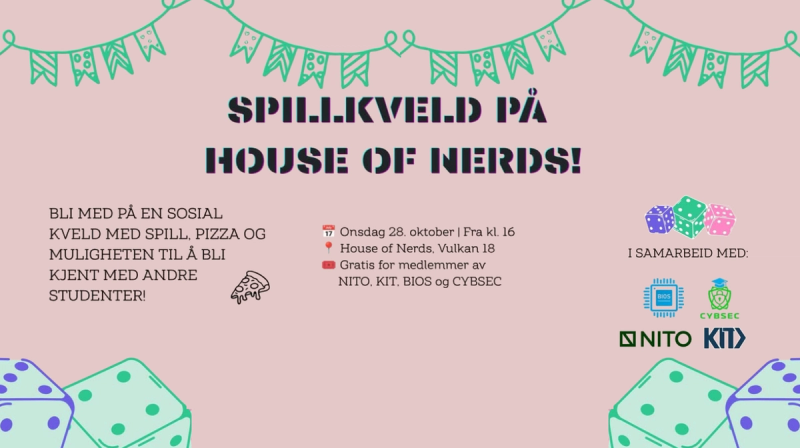 Rosa invitasjonsplakat til spillkveld på House of Nerds onsdag 28. oktober fra kl. 16, med spill, pizza og mulighet til å bli kjent med andre studenter. Arrangementet er gratis for medlemmer av NITO, KIT, BIOS og CYBSEC.