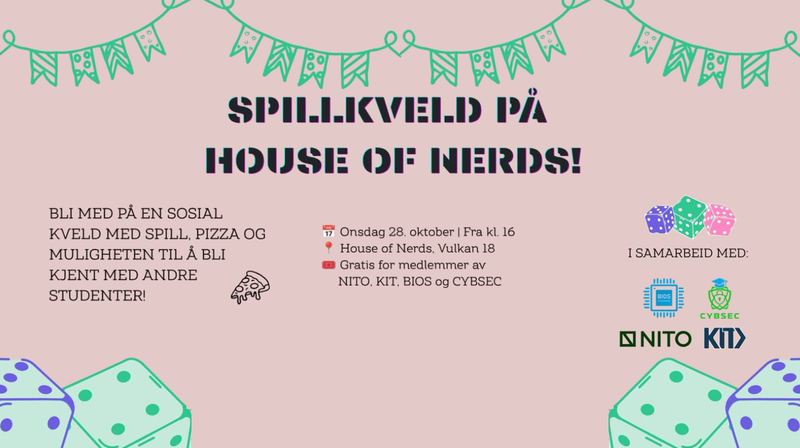 Rosa invitasjonsplakat til spillkveld på House of Nerds onsdag 28. oktober fra kl. 16, med spill, pizza og mulighet til å bli kjent med andre studenter. Arrangementet er gratis for medlemmer av NITO, KIT, BIOS og CYBSEC.