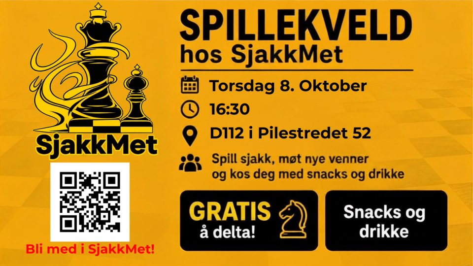 Gul plakat for spillekveld hos SjakkMet torsdag 8. oktober kl. 16.30 i D112, Pilestredet 52, med sjakk, nye venner, snacks og drikke. Arrangementet er gratis, og plakaten viser sjakkbrikker og en QR-kode for innmelding.