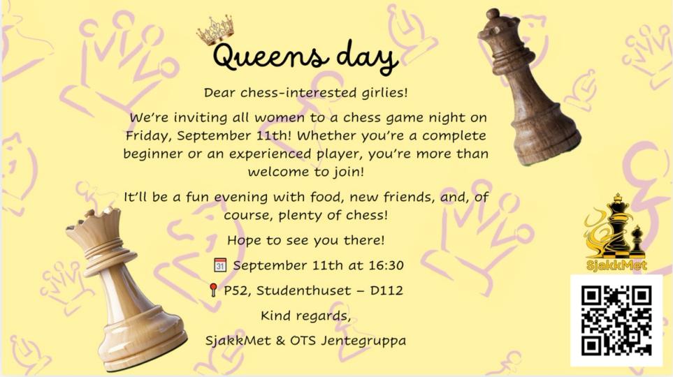 Gul invitasjonsplakat til «Queens day», en sjakkveld for kvinner 11. september kl. 16.30 på Studenthuset, dekorert med sjakkdronninger, SjakkMet-logo og QR-kode.