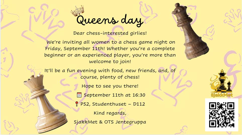 Gul invitasjonsplakat til «Queens day», en sjakkveld for kvinner 11. september kl. 16.30 på Studenthuset, dekorert med sjakkdronninger, SjakkMet-logo og QR-kode.