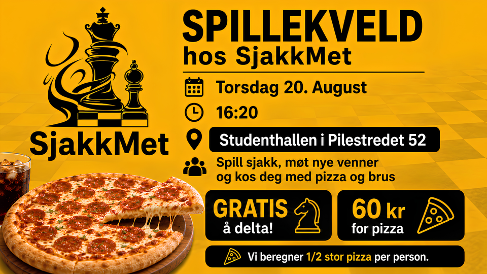 Reklameplakat i gult og svart for «Spillekveld hos SjakkMet» med informasjon om dato, klokkeslett og sted, illustrert med sjakkbrikker, en stor pepperonipizza og et glass brus.