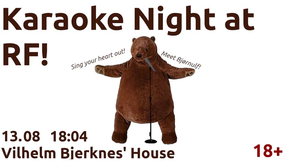 Plakat for «Karaoke Night at RF!» med et stort, brunt bamsekostyme som synger i mikrofon, og tekst som opplyser om datoen 13.08 kl. 18:04 i Vilhelm Bjerknes’ hus, aldersgrense 18+.