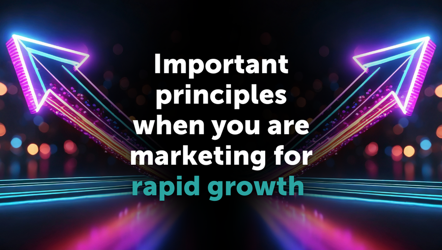 Important principles when you are marketing for rapid growth | Blog | Nutcracker Agency