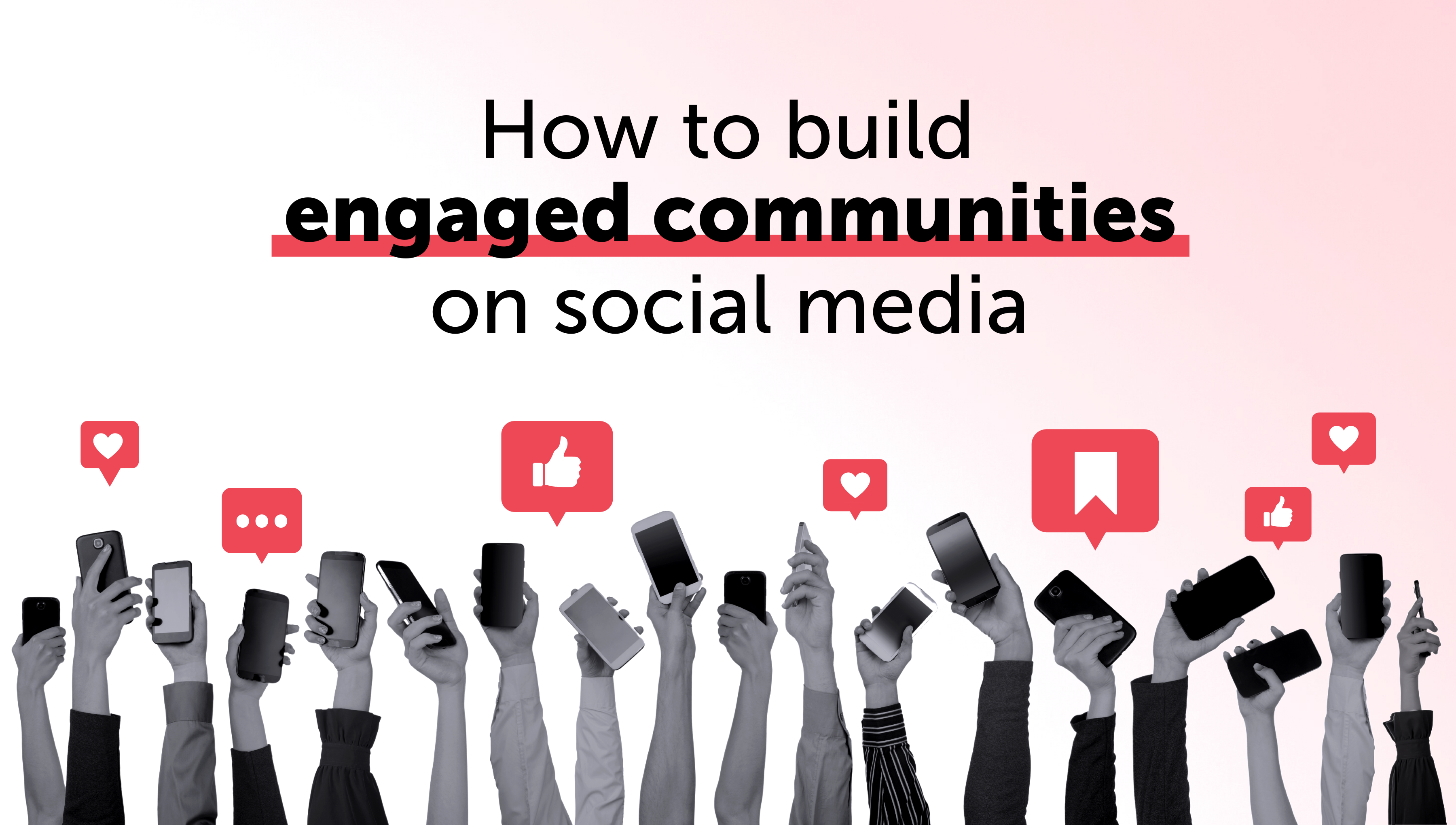 How To Build Engaged Communities On Social Media | Nutcracker Agency