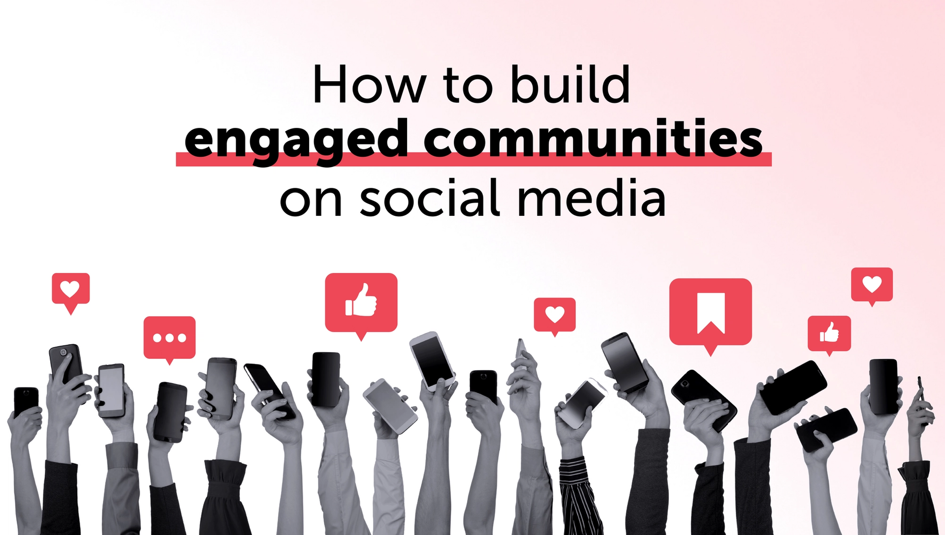 How to build engaged communities on social media | Nutcracker Agency