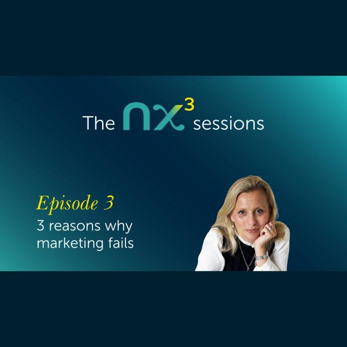 Why Most B2B Marketing Fails | nx3 sessions Episode 3