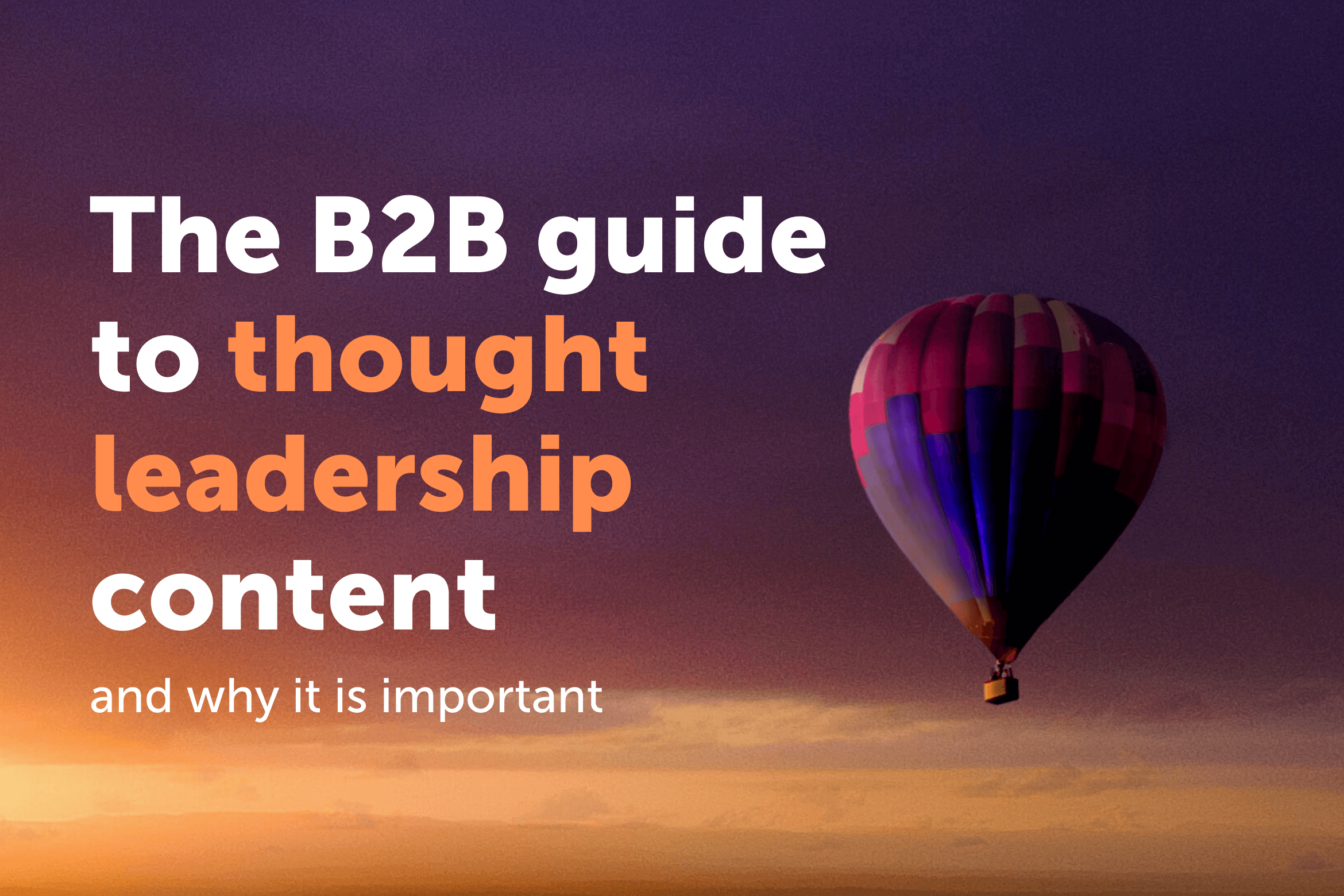 The B2B Guide To Thought Leadership Content (and Why It Is Important ...