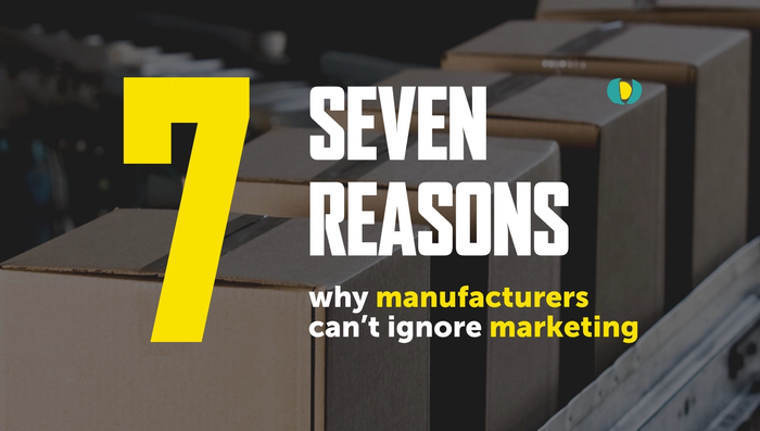 Manufacturers need to push marketing up the priority list, or they’ll find it hard to survive. Here’s 7 reasons why manufacturers can’t ignore marketing. 