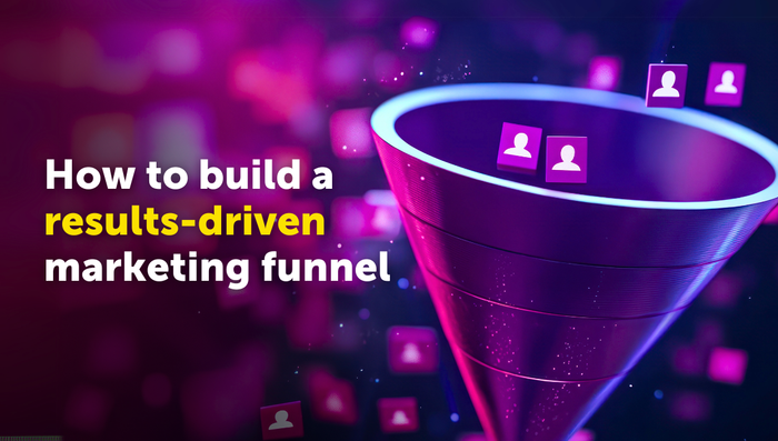 How to Build a Results-Driven Marketing Funnel