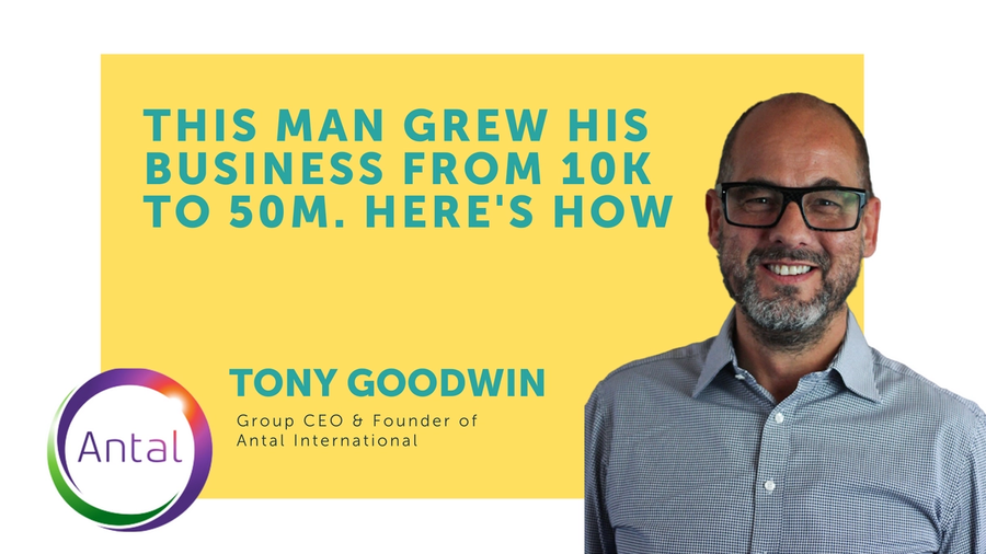 Ever wondered what it takes to grow a recruitment empire? Tony Goodwin, CEO & Founder of Antal International grew his recruitment firm from £10k to £50m. These are his seven business lessons.  