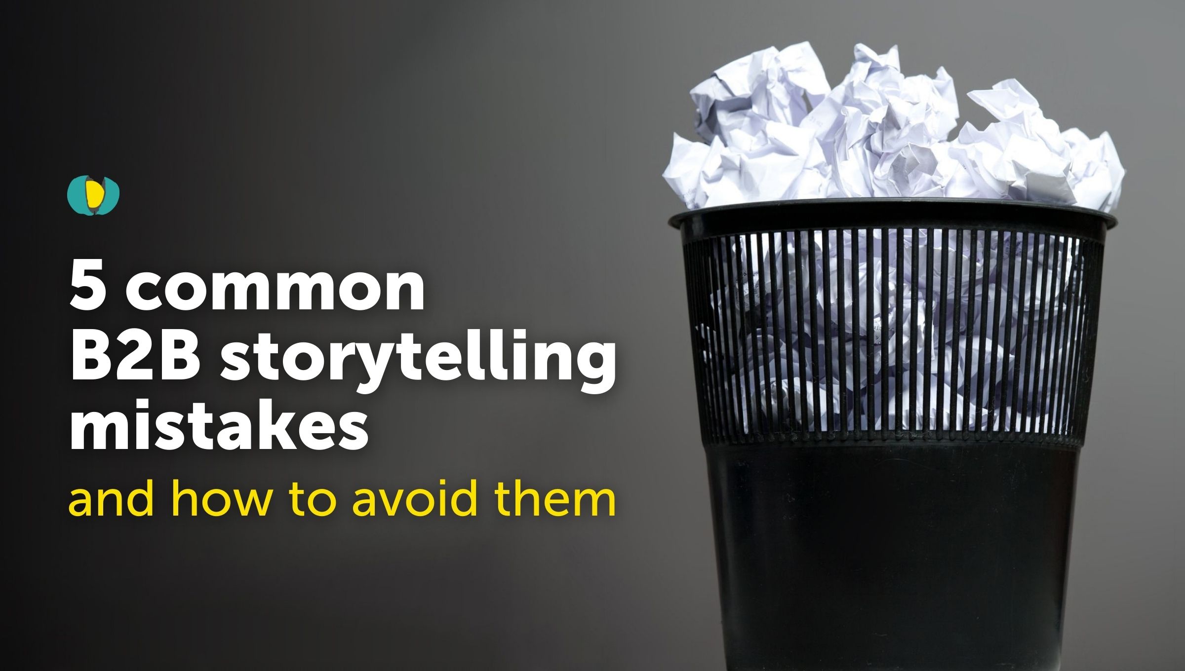 5 Common B2B Storytelling Mistakes And How To Avoid Them | Nutcracker ...