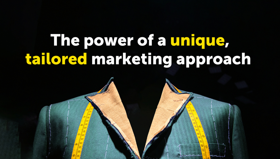 The Power of a Unique, Tailored Marketing Approach 