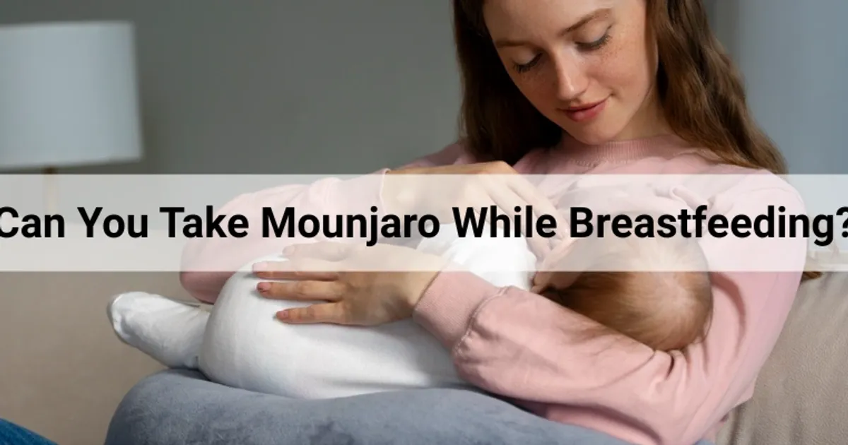 Can You Take Mounjaro While Breastfeeding? Detailed Guide Can You Take Mounjaro While Breastfeeding? Detailed Guide