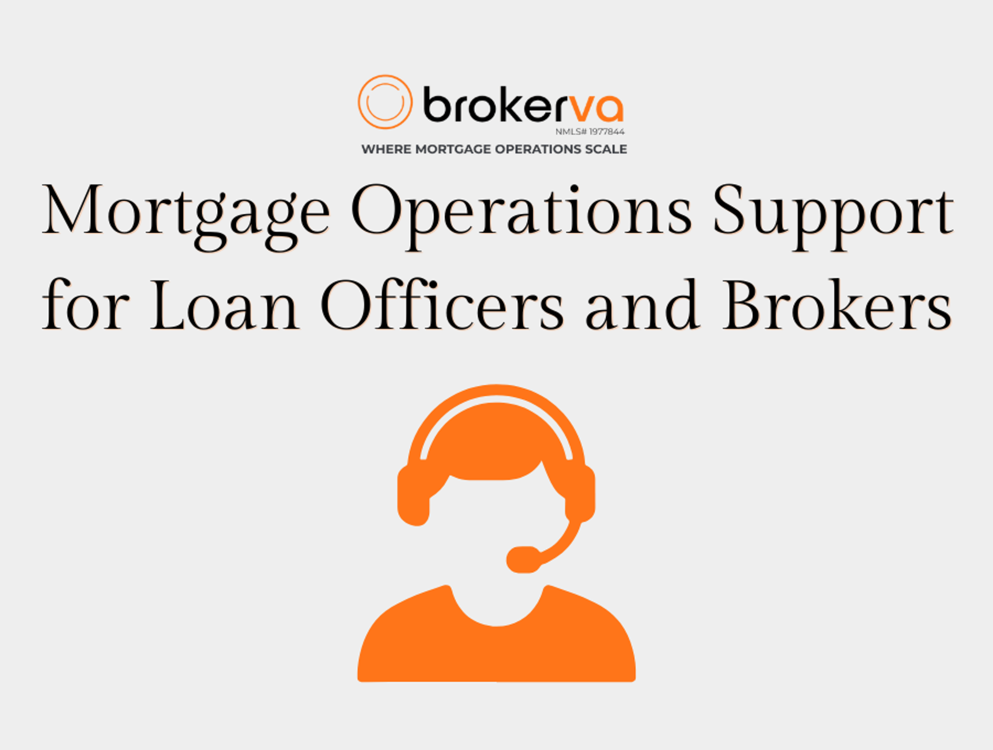Mortgage Operations Support for Loan Officers and Brokers