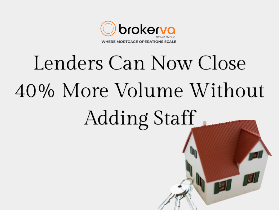 Lenders Can Now Close 40% More Volume Without Adding Staff