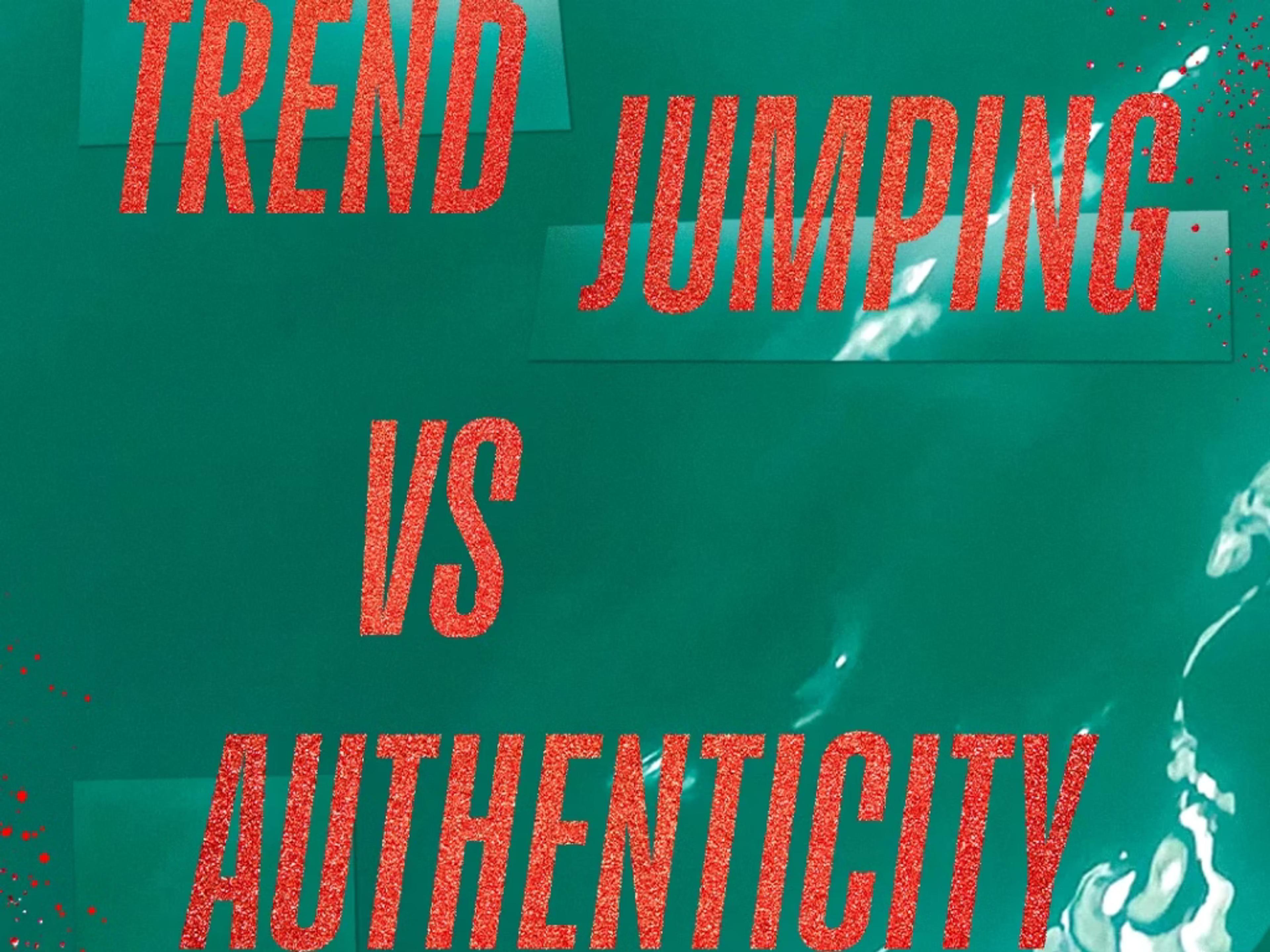 Trend jumping vs. Authenticity
