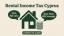 Rental Income Tax Cyprus [2026]: Rates & Deductions