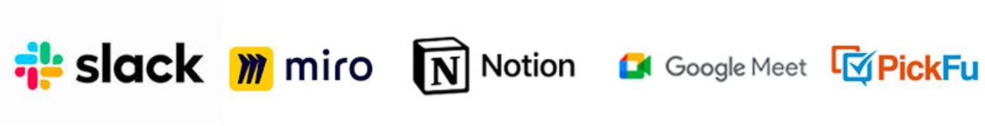 Slack, Miro, Notion, Google Meet, PickFu